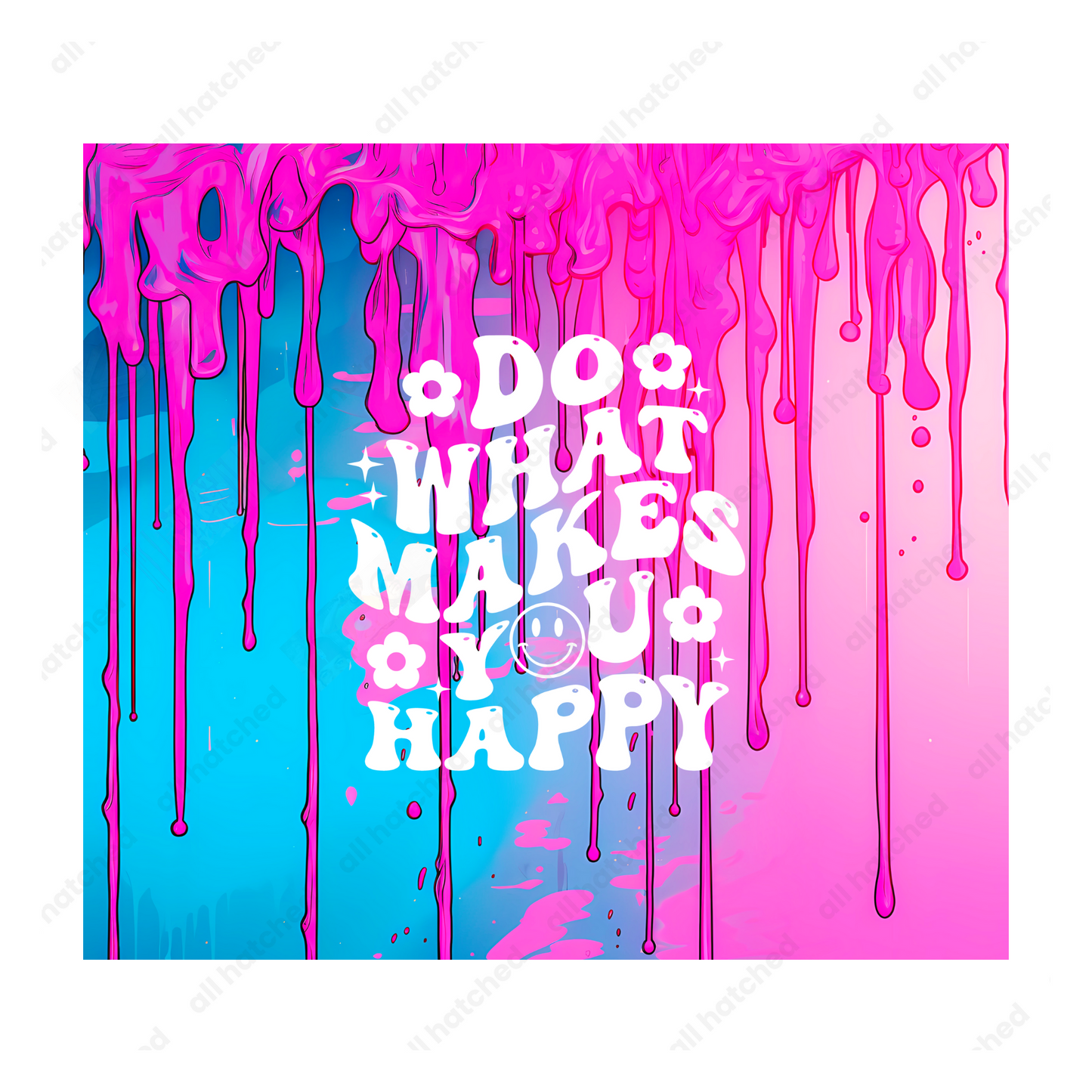 Do What Makes You Happy Tumbler Design