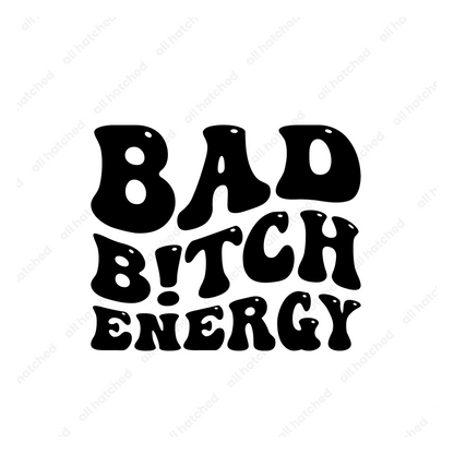 Bad B!tch Energy PNG, SVG