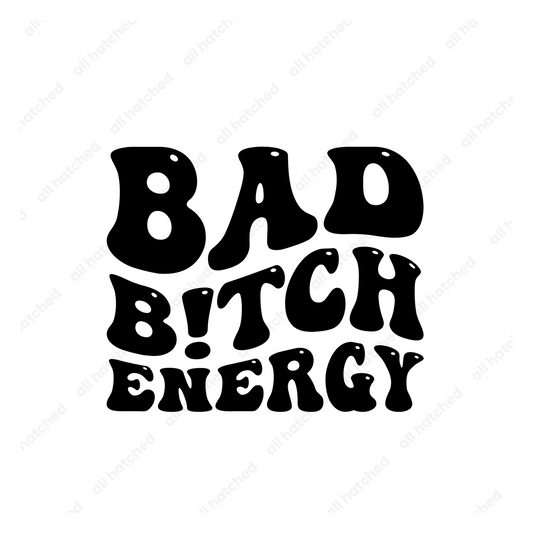 Bad B!tch Energy PNG, SVG